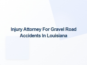 Gravel Road Accident Lawyers in Louisiana