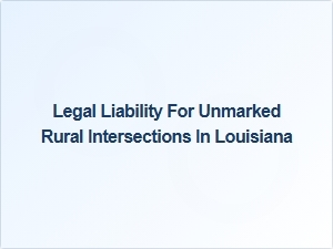 Louisiana Laws on Rural Intersection Liability
